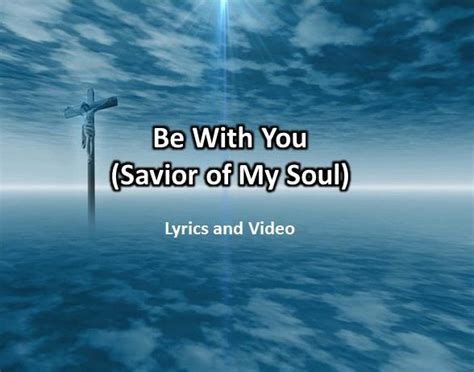 be with you lyrics|Be With You (Saviour of My Soul) (Selalu Menyembahmu / 永远 .
